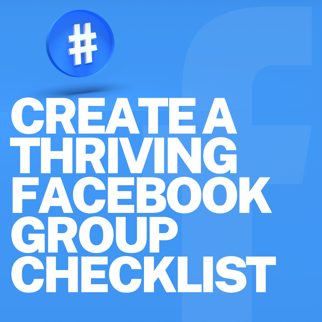 Create a Thriving Facebook Group Checklist